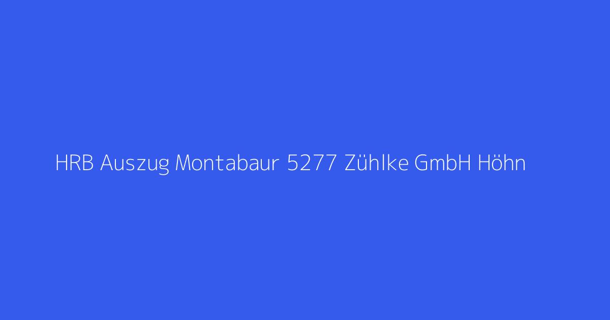 HRB Auszug Montabaur 5277 Zühlke GmbH Höhn